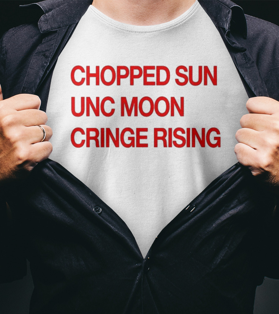 CHOPPED SUN UNC MOON CRINGE RISING T-Shirt
