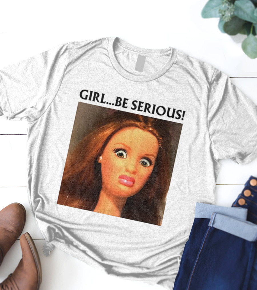 Girl Be Serious Funny Doll Meme Face T-Shirt