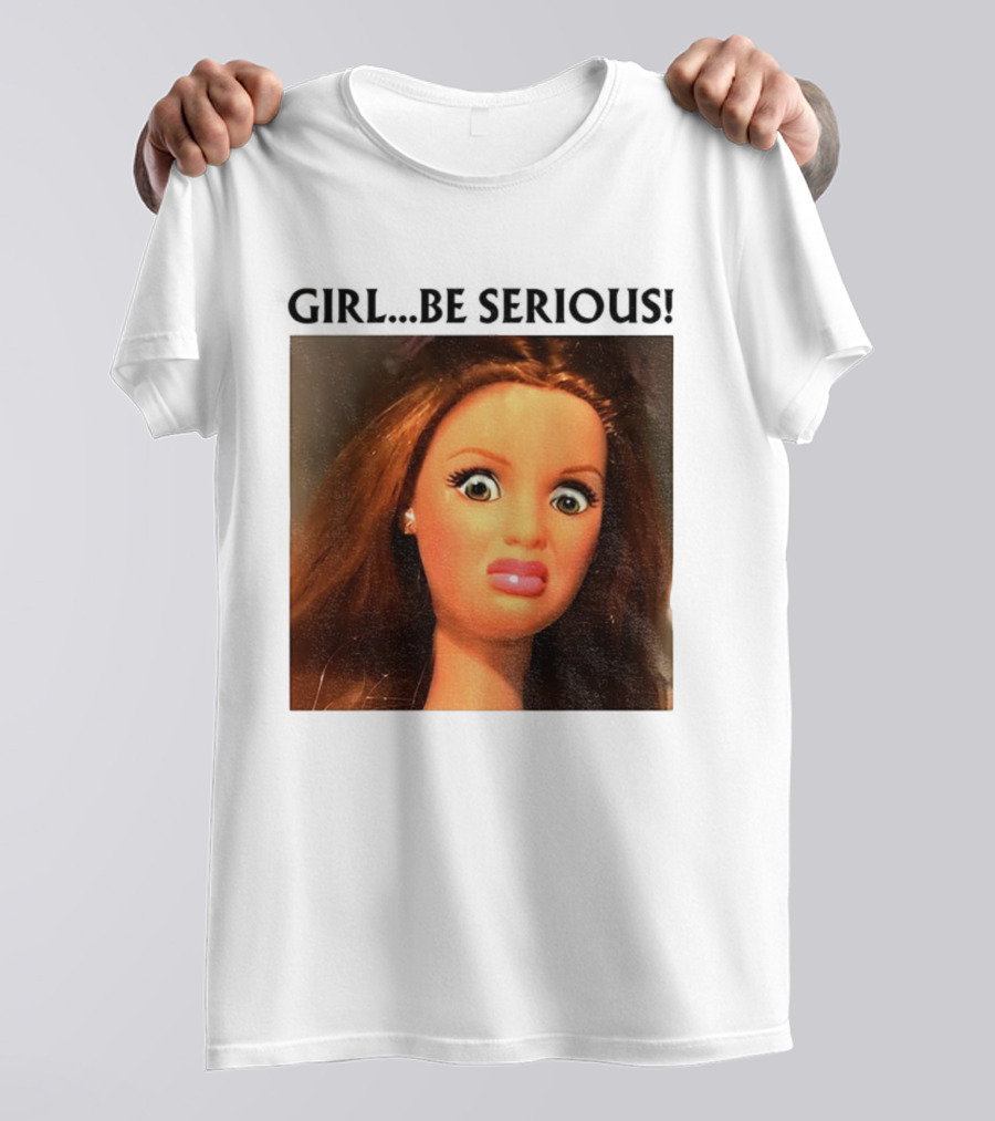 Girl Be Serious Funny Doll Meme Face T-Shirt