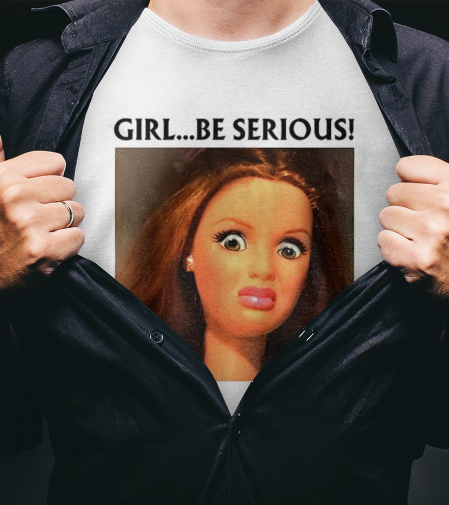 Girl Be Serious Funny Doll Meme Face T-Shirt