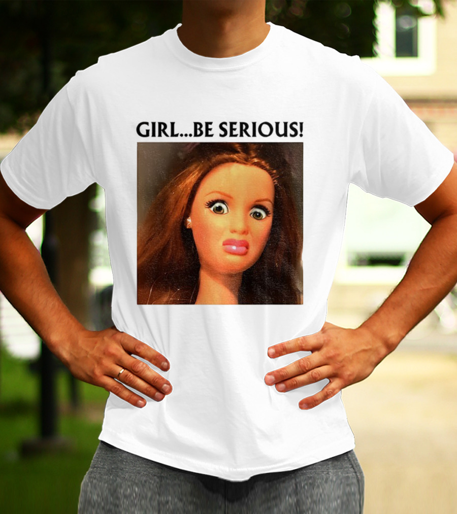 Girl Be Serious Funny Doll Meme Face T-Shirt