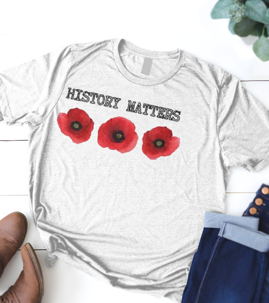 History Matters Poppy Memorial Floral Three Red Poppies T-Shirt