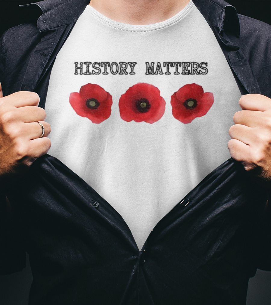 History Matters Poppy Memorial Floral Three Red Poppies T-Shirt