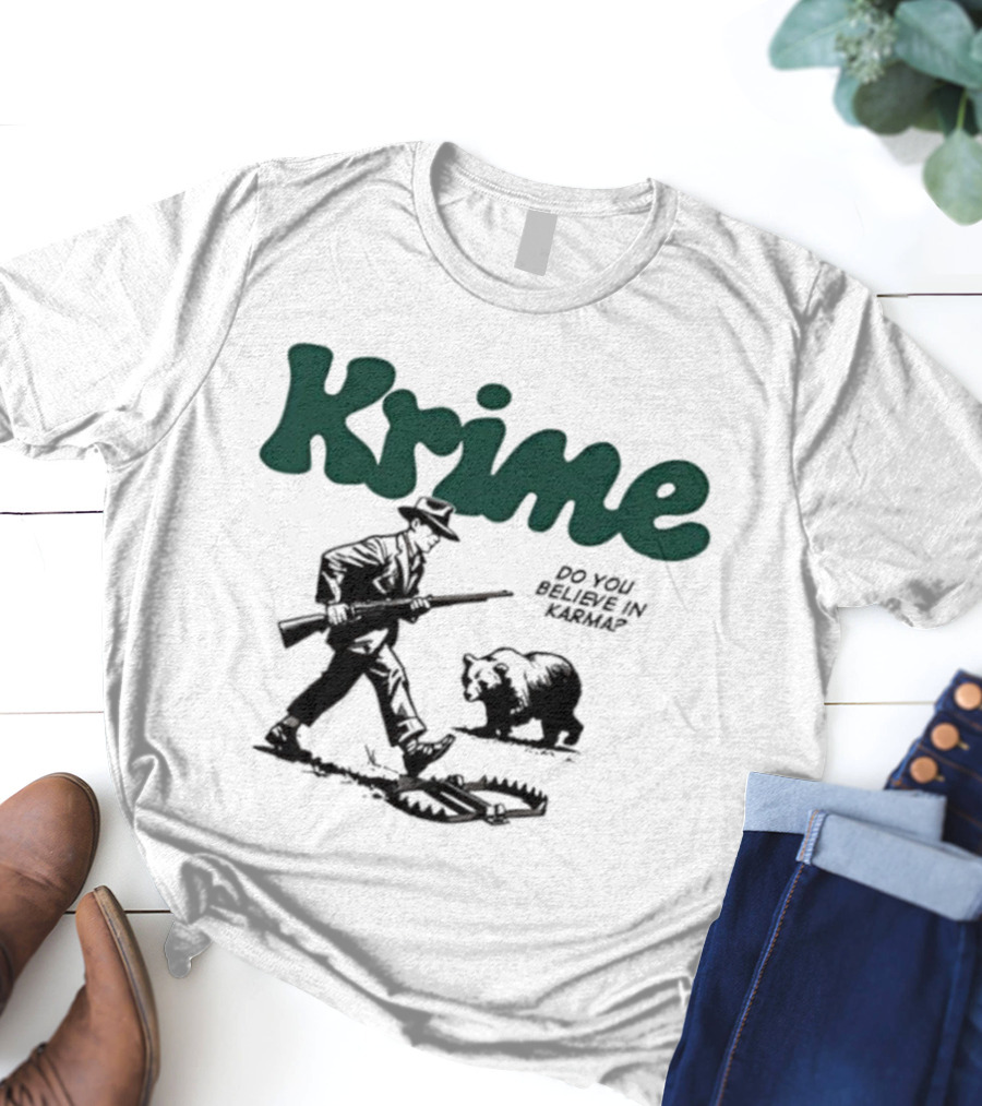 Krime Do You Believe In Karma Man And Bear T-Shirt