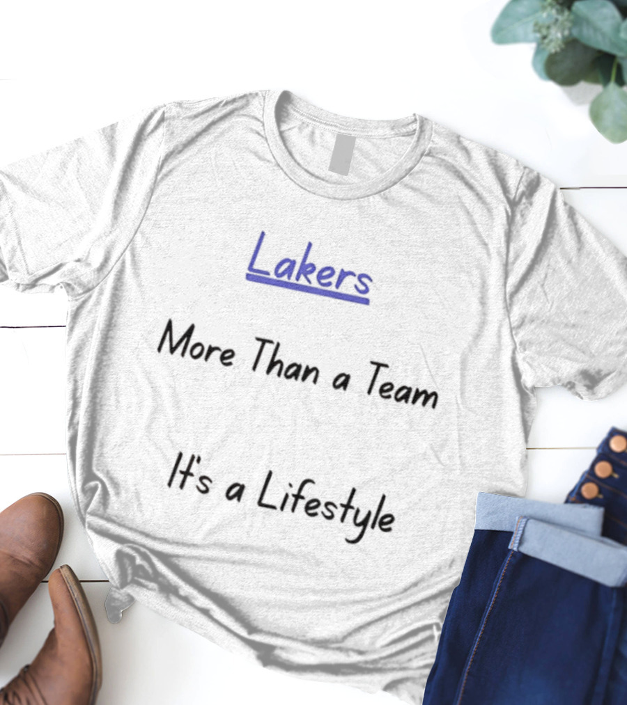 Lakers More Than A Team It's A Lifestyle T-Shirt