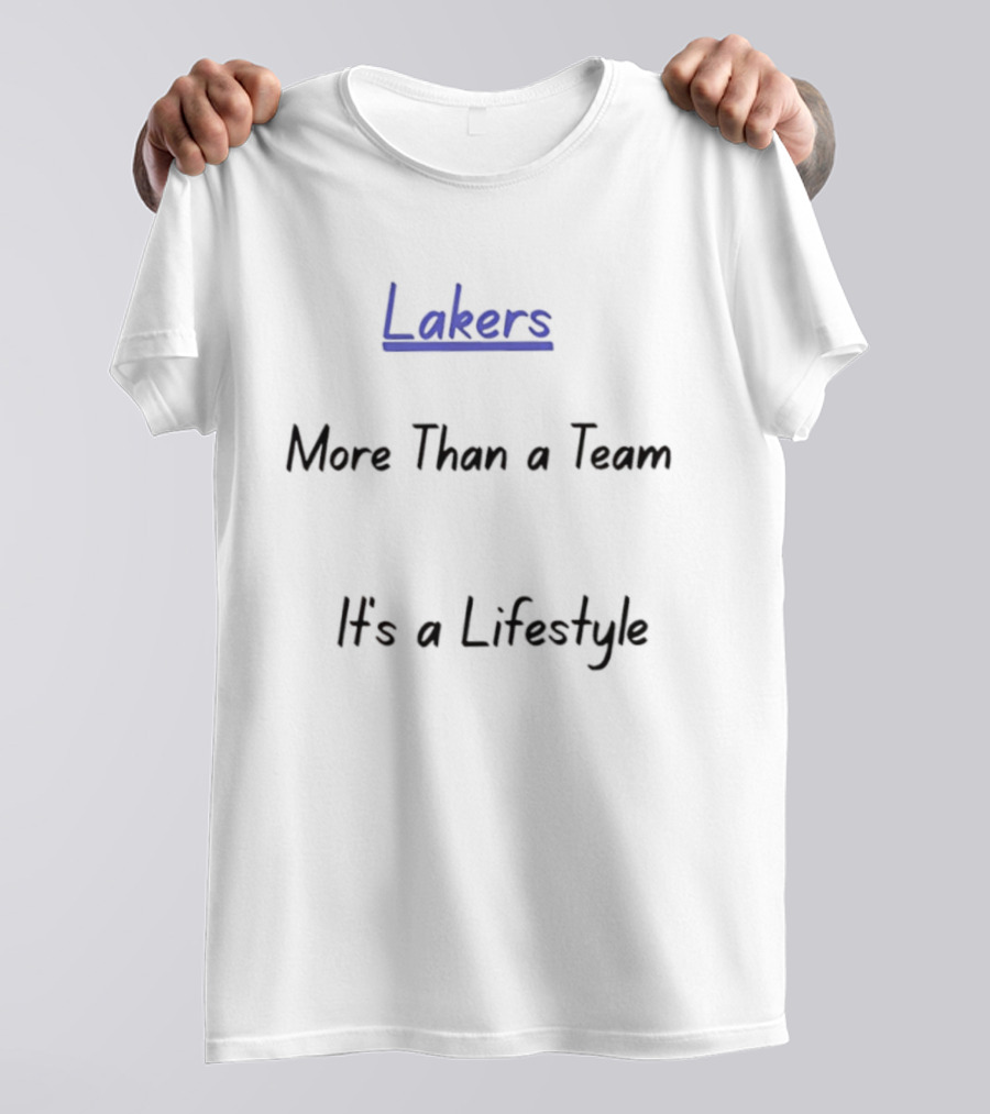 Lakers More Than A Team It's A Lifestyle T-Shirt