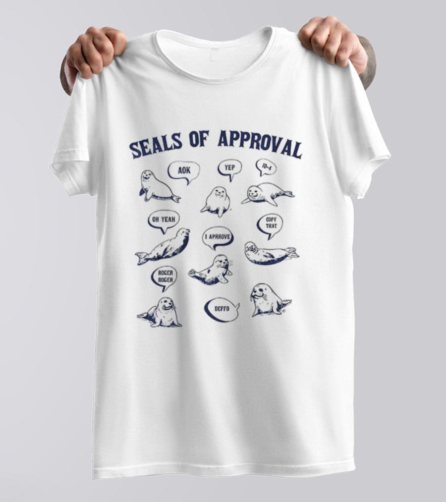 Seals Of Approval Funny Seal Sayings Just Beachy Arctic Nice I Approve Nailed It T-Shirt
