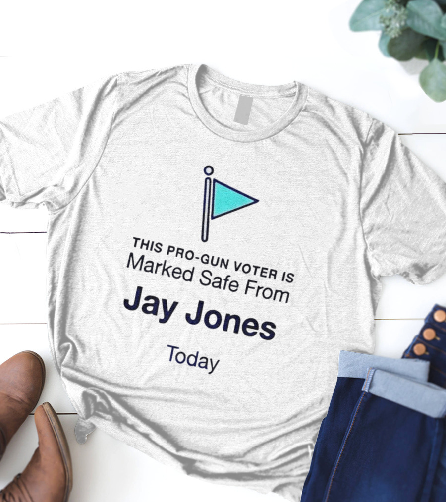 This Pro-Gun Voter Is Marked Safe From Jay Jones Today T-Shirt
