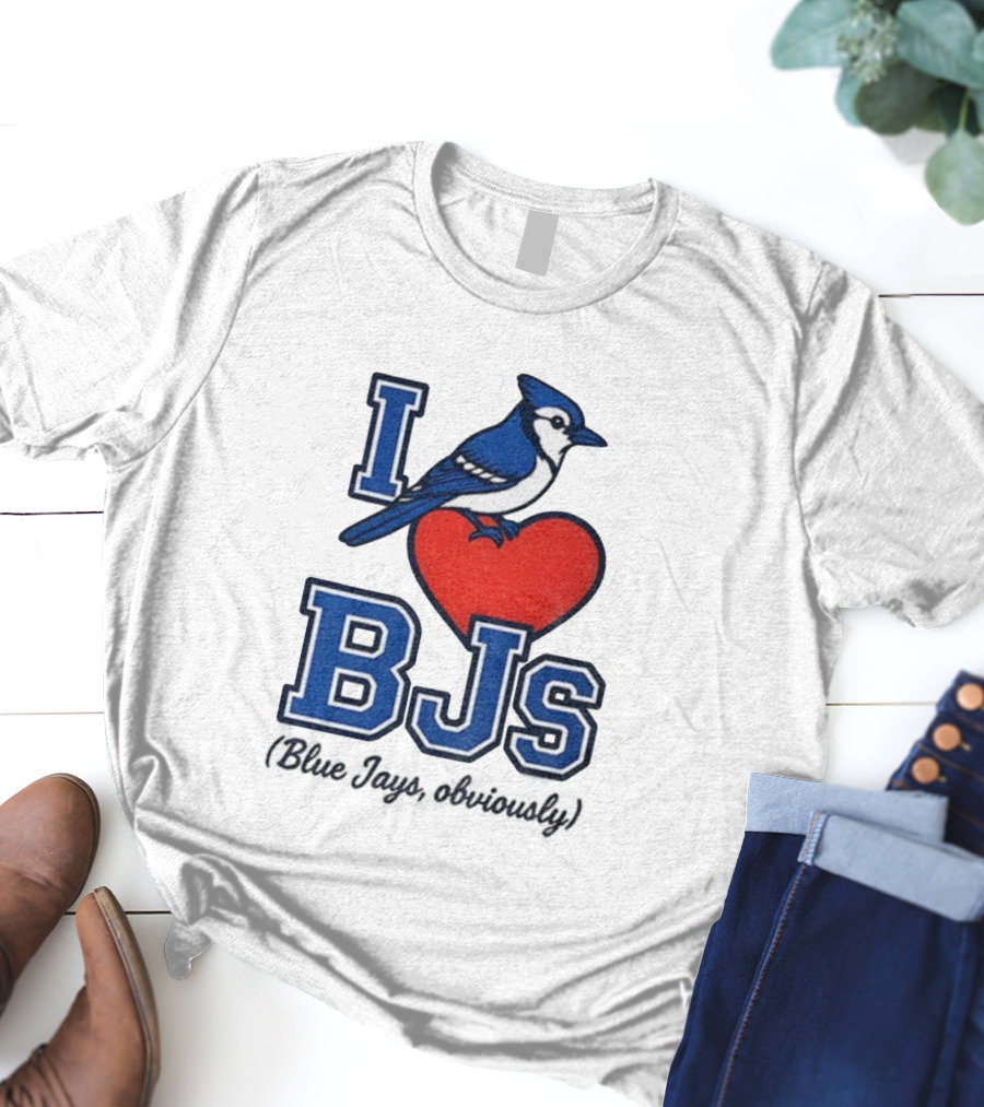I Love BJS Blue Jays Obviously Game Day Toronto MLB T-Shirt