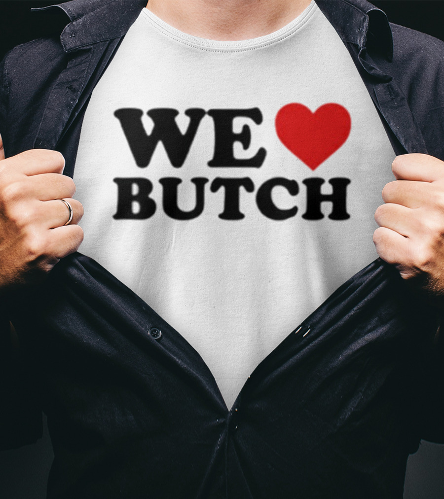We Love Butch Heart Design T-Shirt