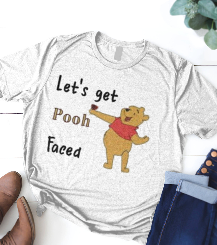 Let's Get Pooh Faced Winnie-the-Pooh Bear Humor T-Shirt