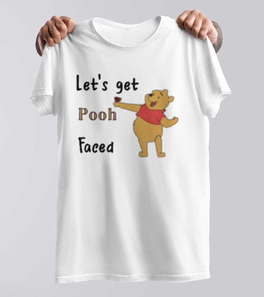 Let's Get Pooh Faced Winnie-the-Pooh Bear Humor T-Shirt