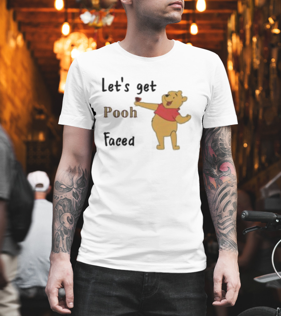 Let's Get Pooh Faced Winnie-the-Pooh Bear Humor T-Shirt