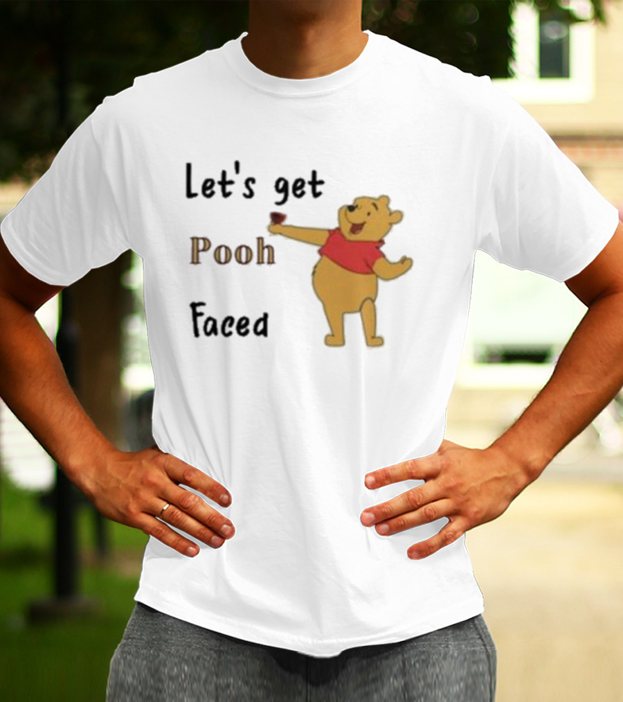 Let's Get Pooh Faced Winnie-the-Pooh Bear Humor T-Shirt