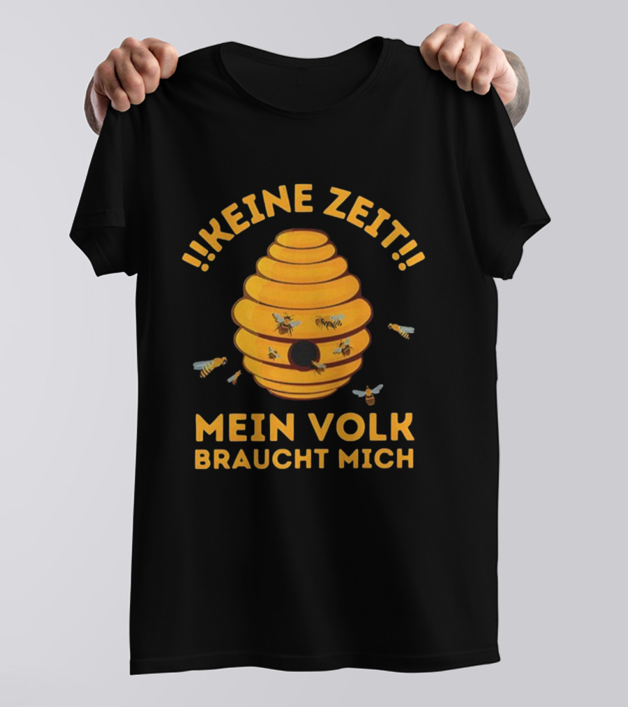 Keine Zeit Mein Volk Braucht Mich Bienenstock Bienen T-Shirt