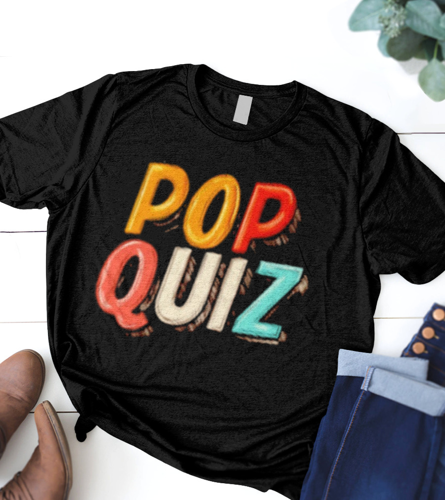 Pop Quiz Colorful Text Design T-Shirt