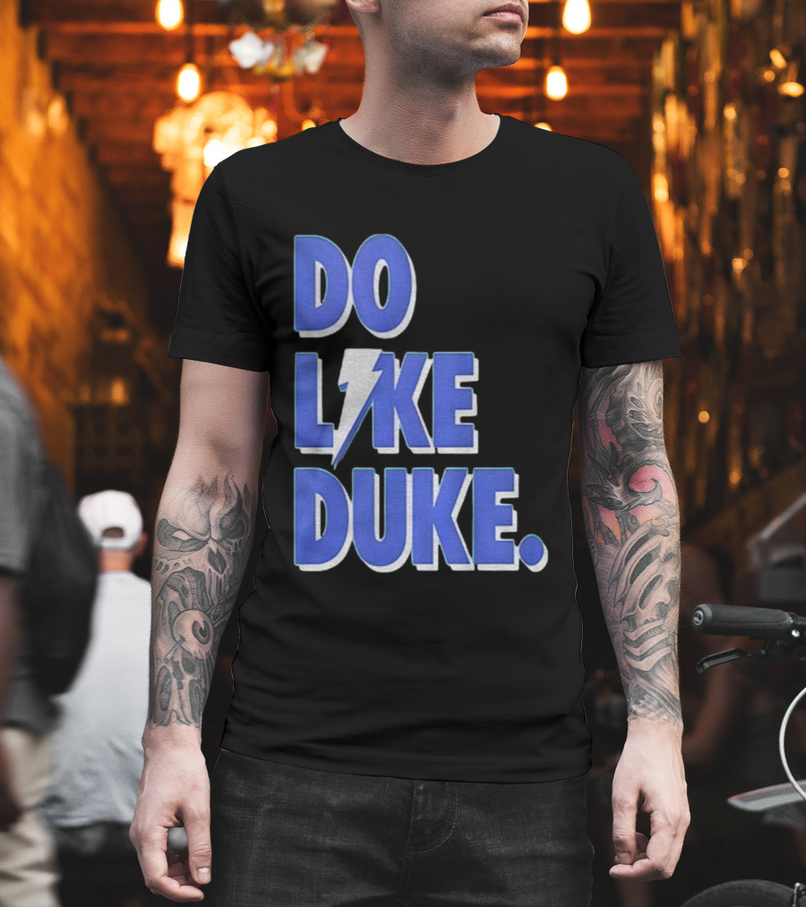 Duke Blue Devils Basketball Do Like Duke NBA T-Shirt