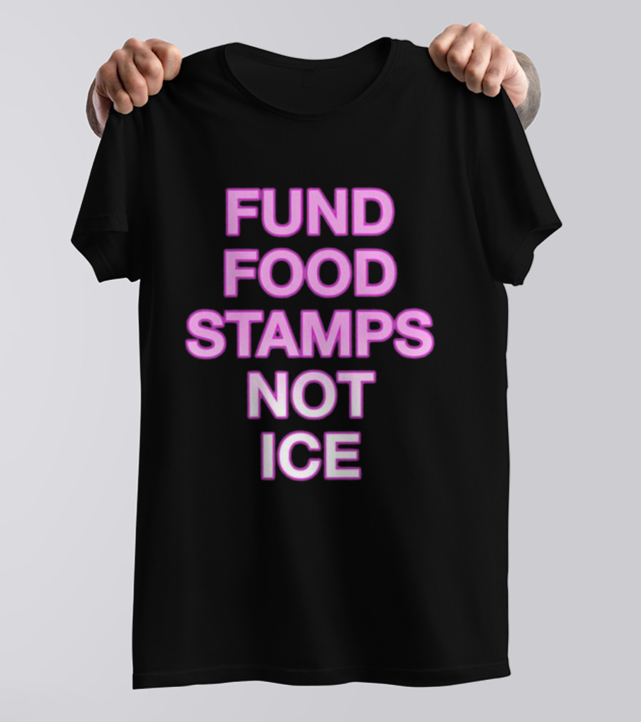 FUND FOOD STAMPS NOT ICE Pink Text Statement T-Shirt