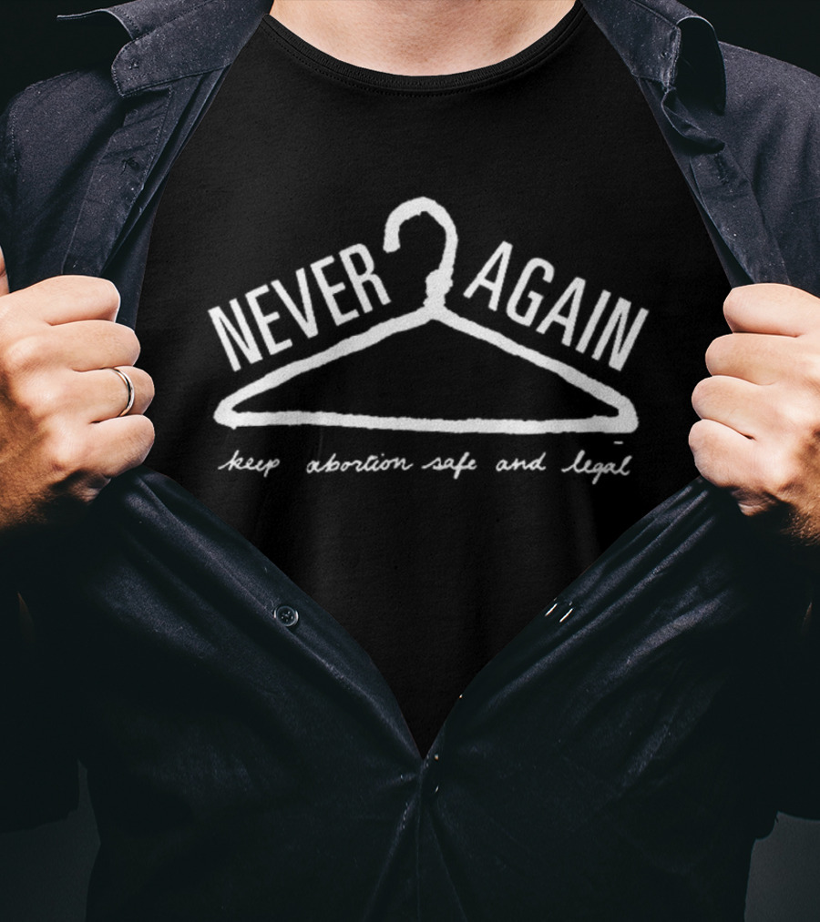 Never Again Keep Abortion Safe And Legal Hanger Symbol T-Shirt