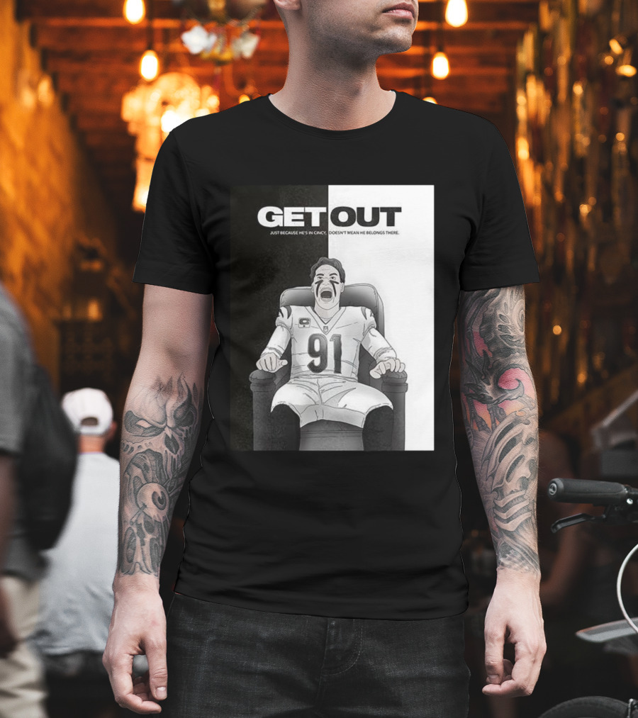 Get Out Just Because He's In Cincy Doesn't Mean He Belongs There 91 Football Player In Chair T-Shirt