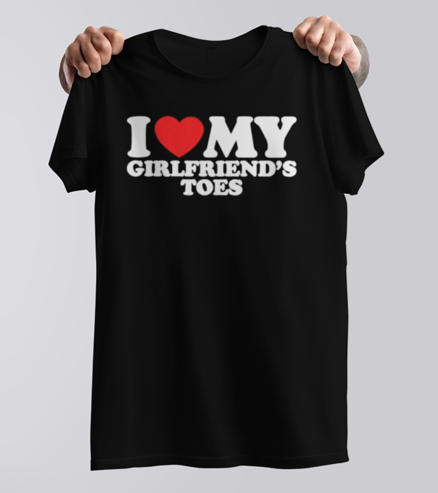 I Heart My Girlfriend's Toes Valentine's Humor Statement T-Shirt