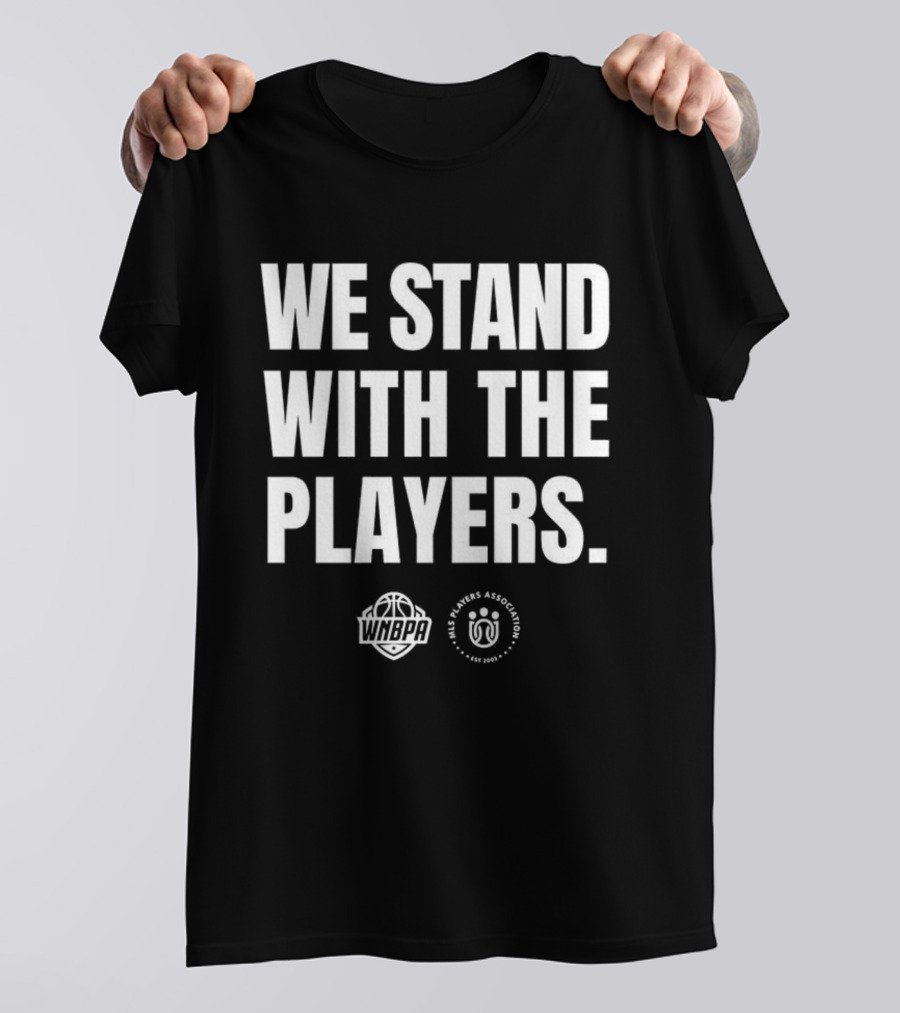 We Stand With The Players WNBPA Players Association Solidarity T-Shirt