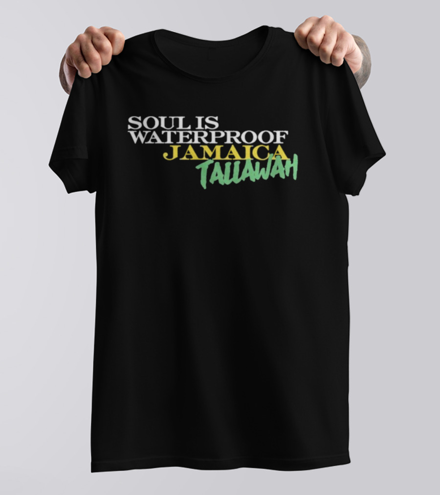 Soul Is Waterproof Jamaica Tallawah T-Shirt