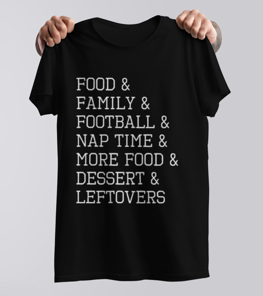Thanksgiving Food Family Football Nap Time Dessert Leftovers List T-Shirt