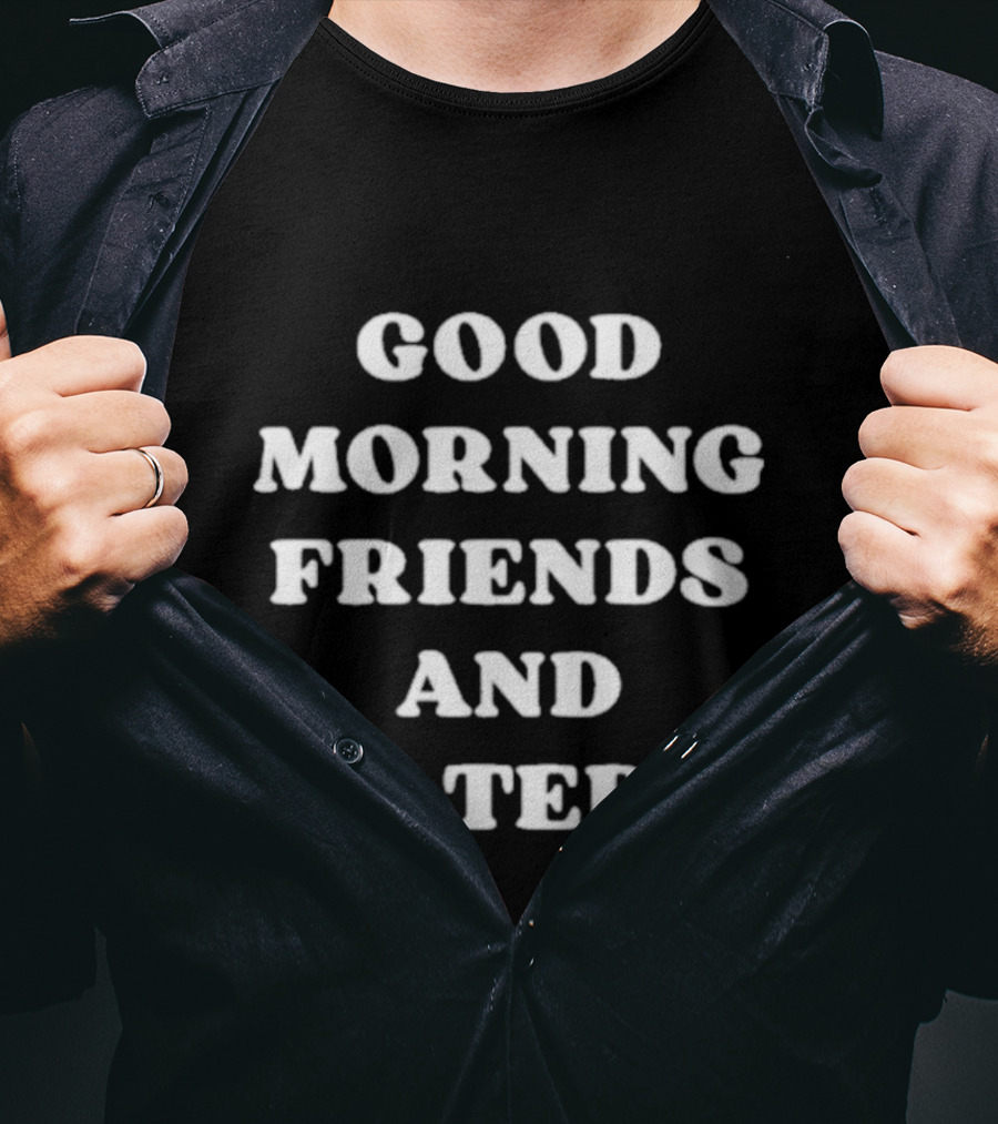 Good Morning Friends And Haters Real Housewives Of Orange County Emily Simpson T-Shirt