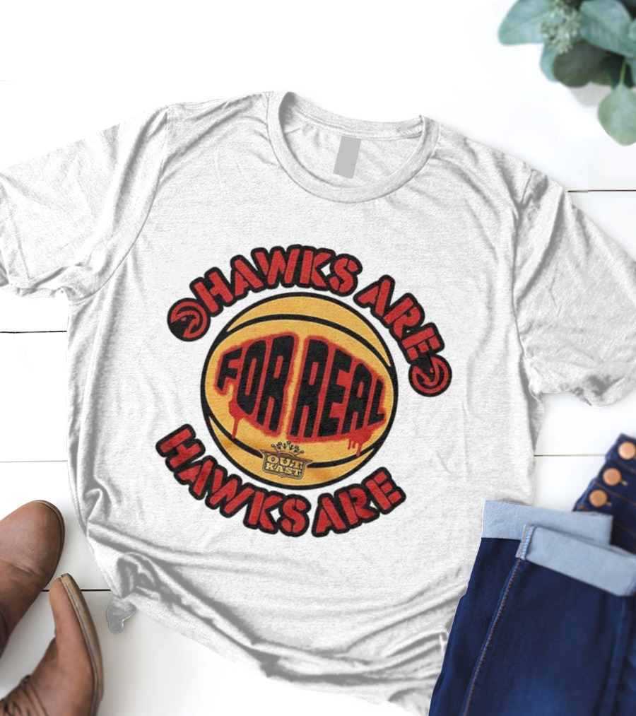 Hawks Are For Real OutKast Basketball T-Shirt