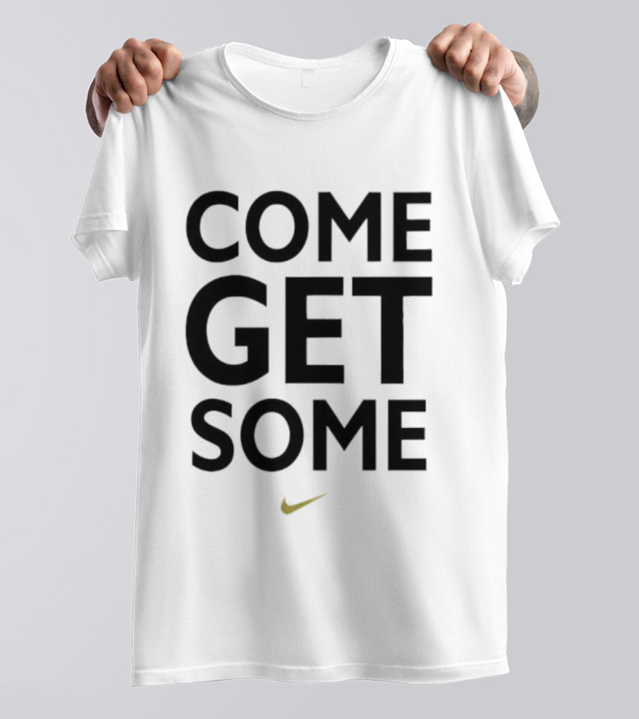 Come Get Some Nike Slogan With Iconic Yellow Swoosh T-Shirt