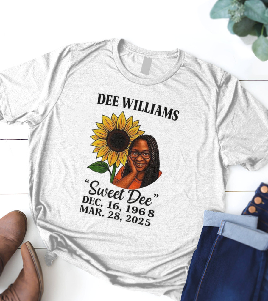 Dee Williams Sweet Dee Sunflower Dec 12 1963 Mar 29 2015 T-Shirt