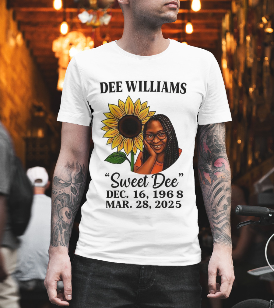 Dee Williams Sweet Dee Sunflower Dec 12 1963 Mar 29 2015 T-Shirt