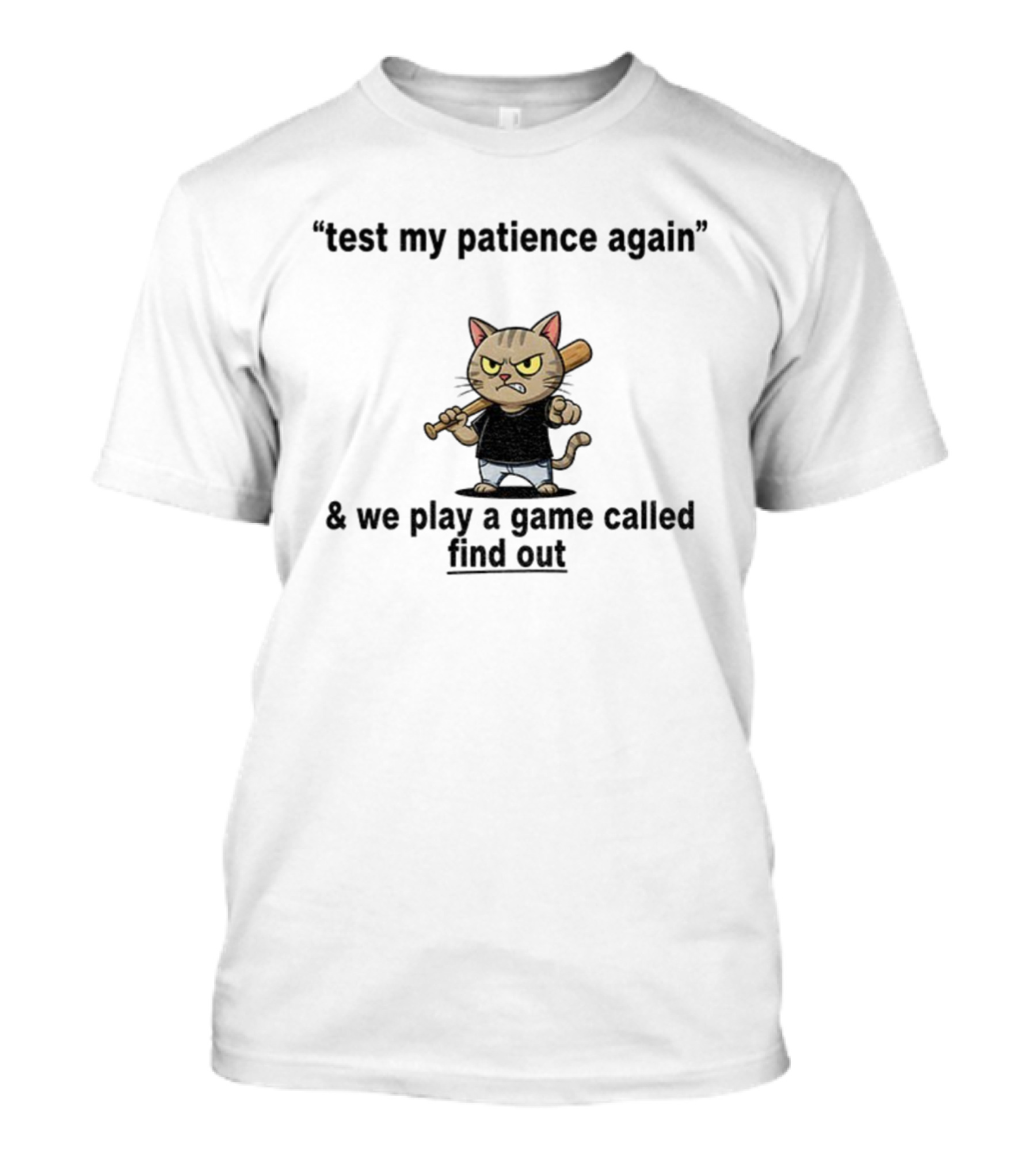 Cat Baseball Test My Patience Again We Play A Game Called Find Out T-Shirt