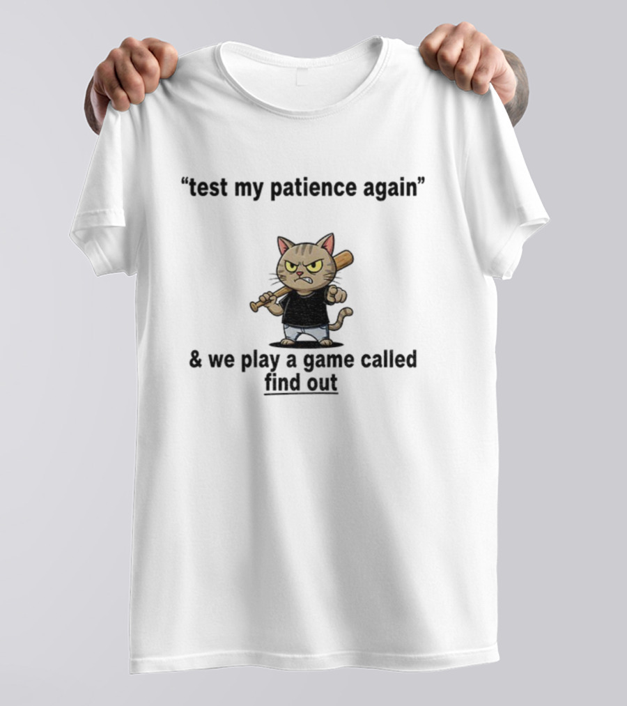 Cat Baseball Test My Patience Again We Play A Game Called Find Out T-Shirt