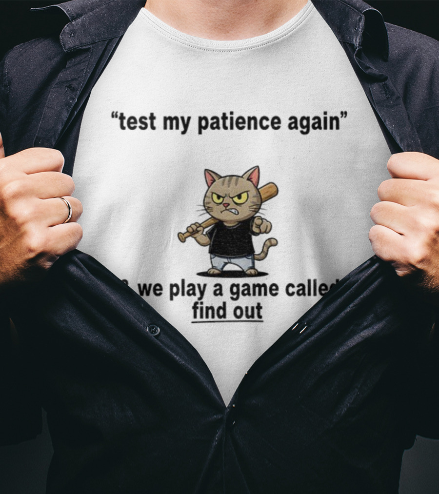 Cat Baseball Test My Patience Again We Play A Game Called Find Out T-Shirt