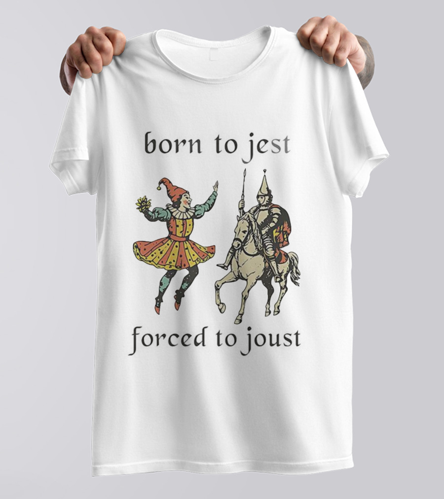 Born To Jest Forced To Joust Clowns And Medieval Knights T-Shirt