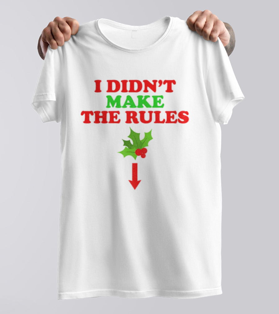 I Didn’t Make The Rules Christmas 2025 Holly Berry Arrow T-Shirt
