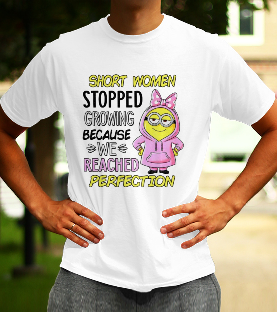 Short Women Stopped Growing Because We Reached Perfection Minion Bow Pink T-Shirt