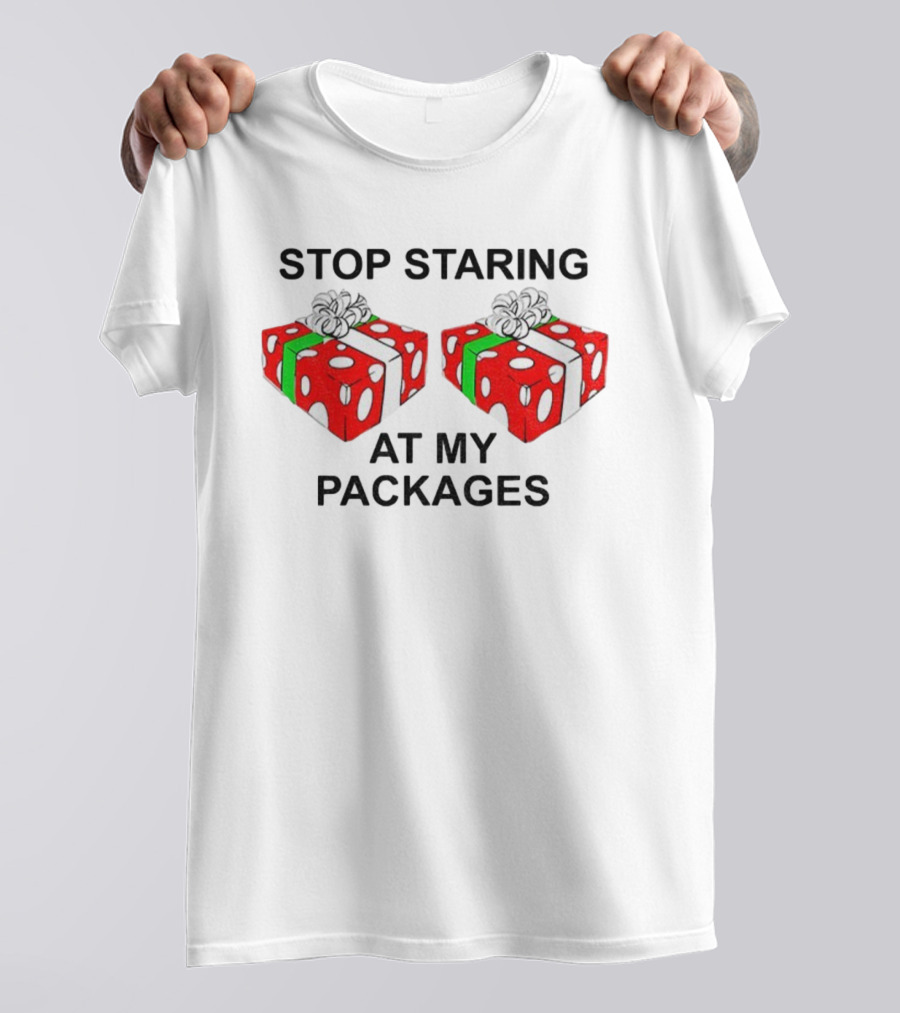 Stop Staring At My Packages Merry Christmas 2025 Holiday Humor T-Shirt