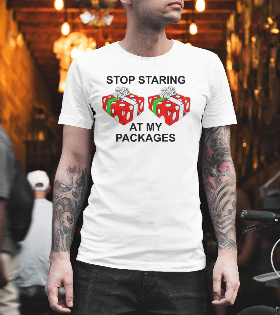 Stop Staring At My Packages Merry Christmas 2025 Holiday Humor T-Shirt