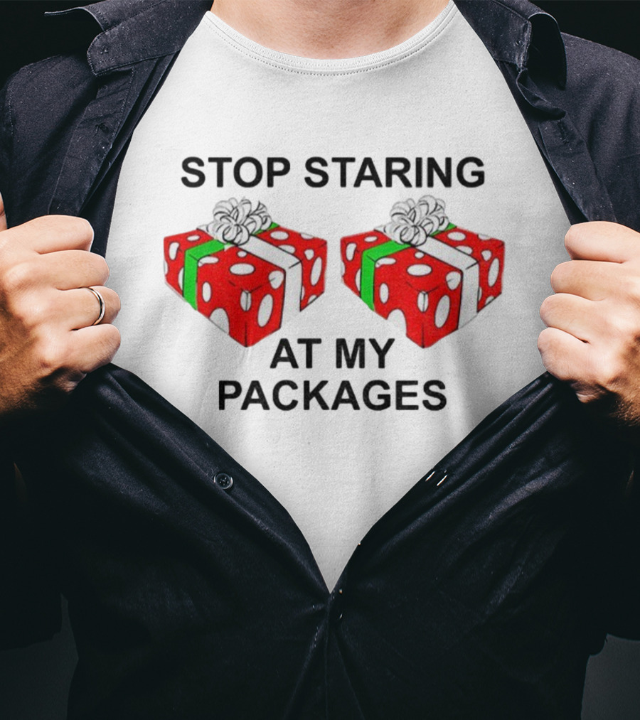 Stop Staring At My Packages Merry Christmas 2025 Holiday Humor T-Shirt