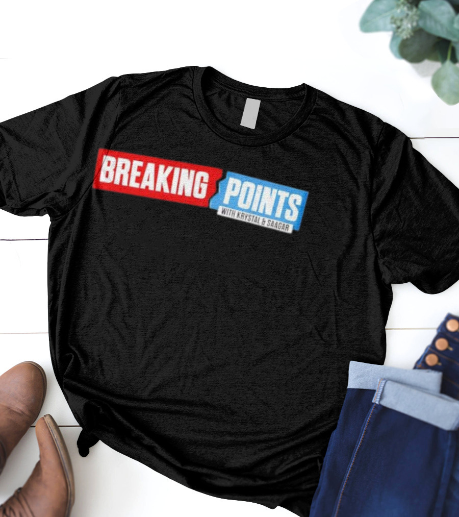 Breaking Points With Krystal & Saagar T-Shirt