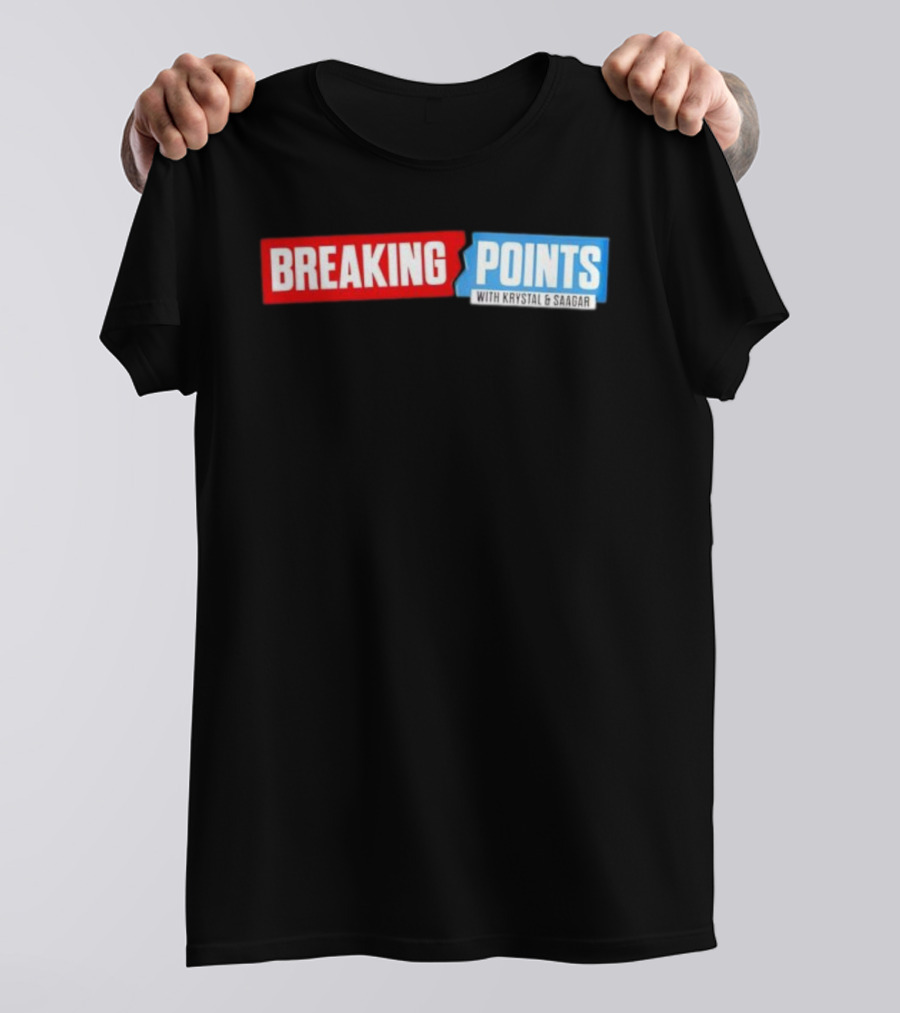 Breaking Points With Krystal & Saagar T-Shirt