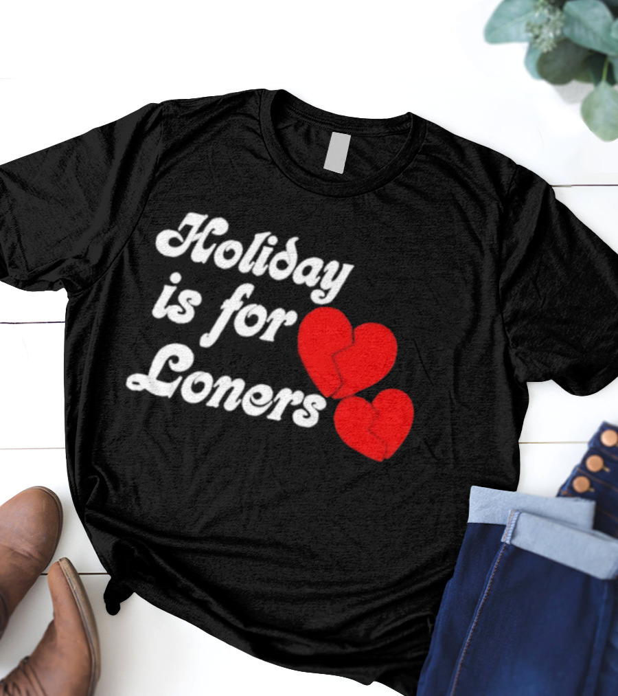 Holiday Is For Loners Heart Broken Bump Reema T-Shirt