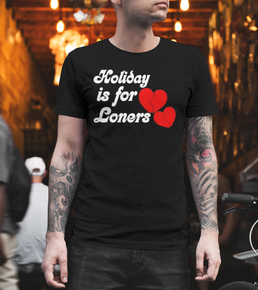 Holiday Is For Loners Heart Broken Bump Reema T-Shirt