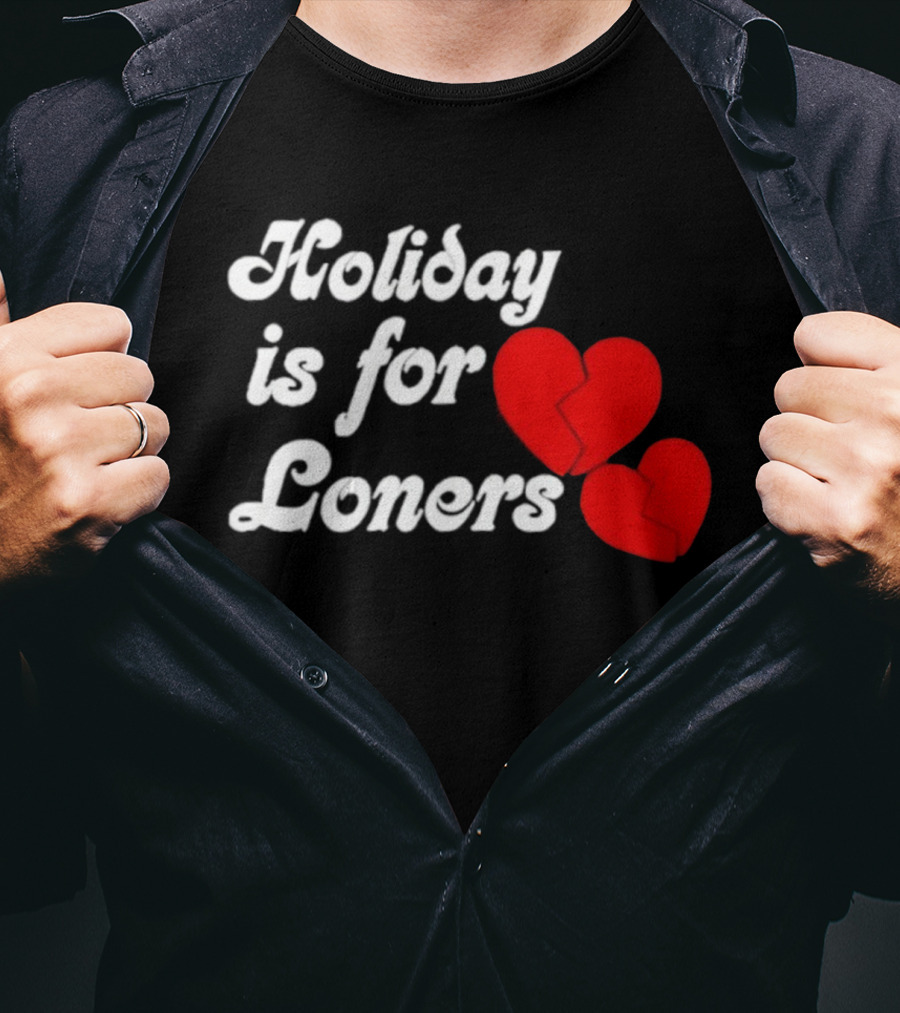 Holiday Is For Loners Heart Broken Bump Reema T-Shirt