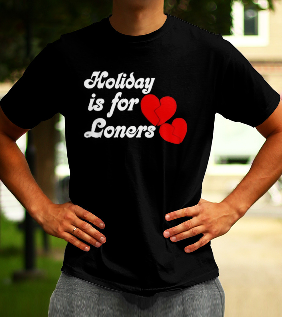 Holiday Is For Loners Heart Broken Bump Reema T-Shirt