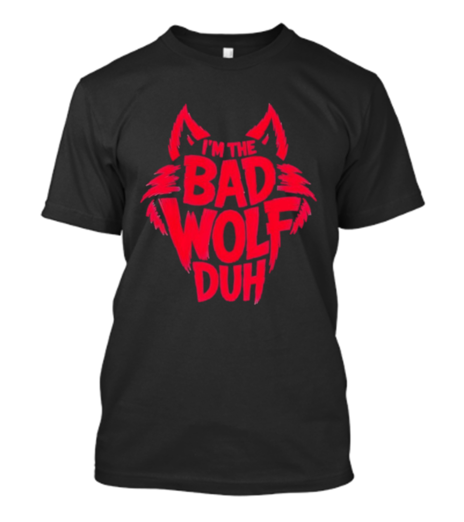 I'm The Bad Wolf Duh Red Wolf Head Design T-Shirt