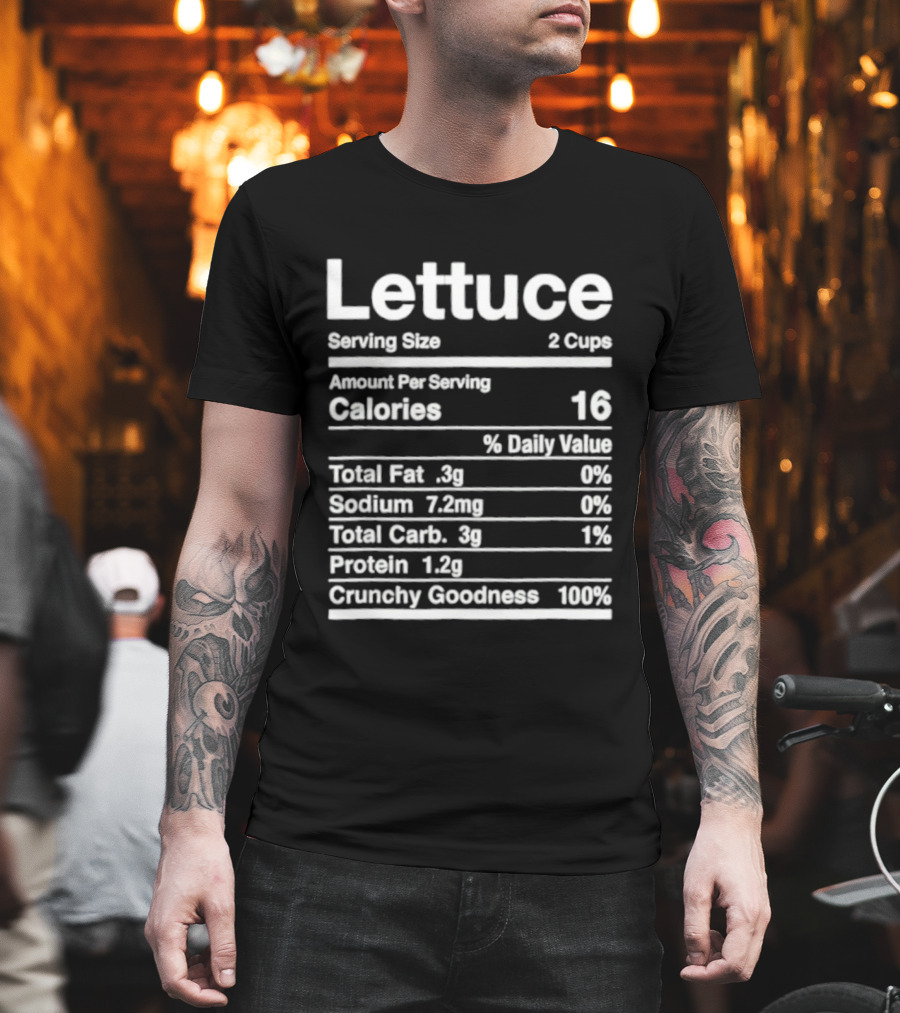 Lettuce Nutrition Facts Joke Serving Size 2 Cups Calories 16 Crunchy Goodness 100% T-Shirt